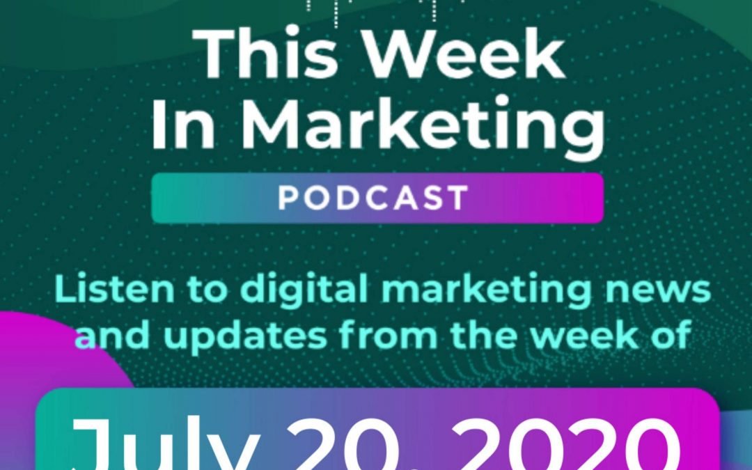 Digital Marketing Updates from the Week of July 20, 2020